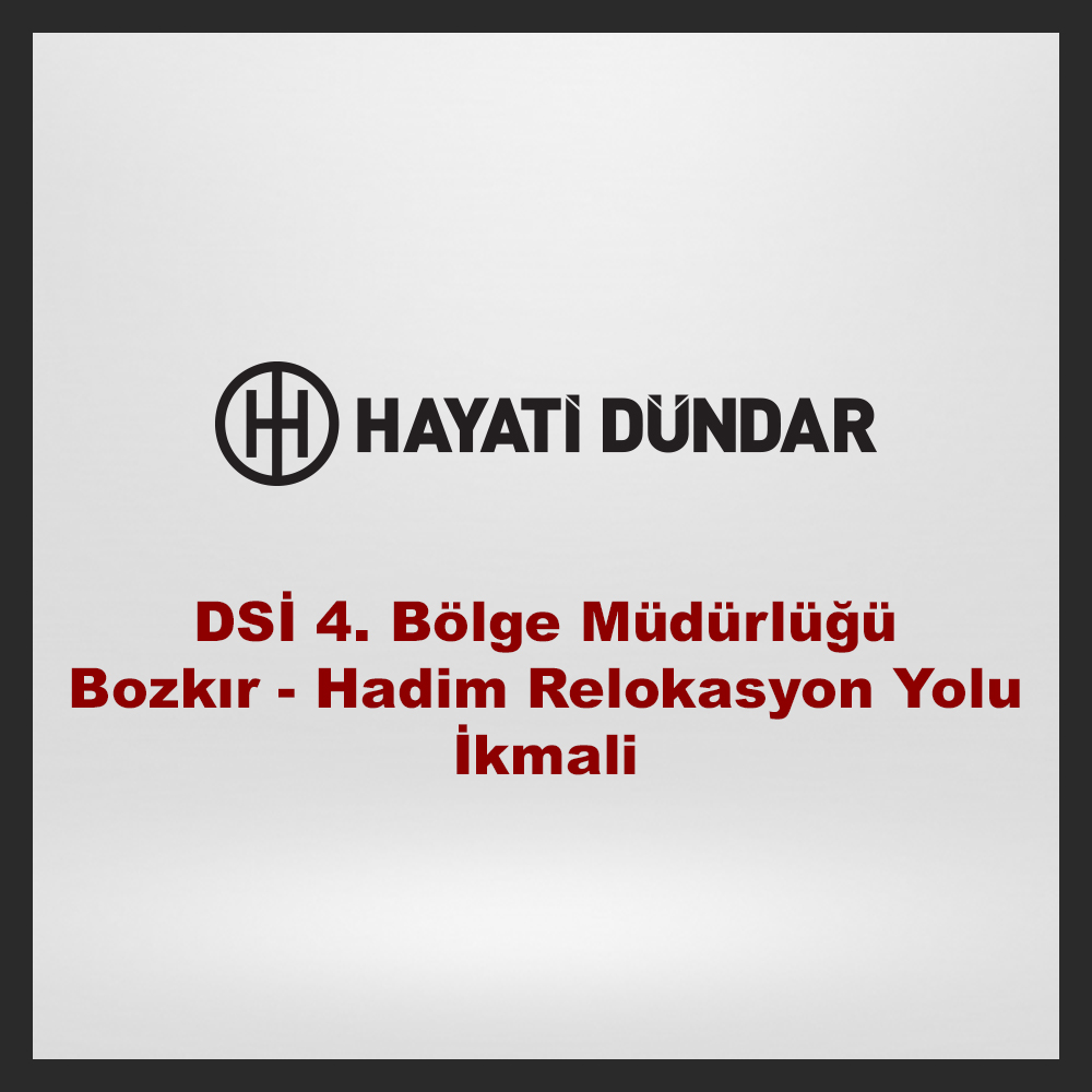 DSİ 4. Bölge Müdürlüğü Bozkır - Hadim Relokasyon Yolu İkmali